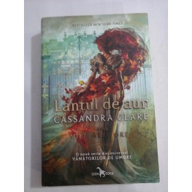 LANTUL DE AUR - CASSANDRA CLARE 